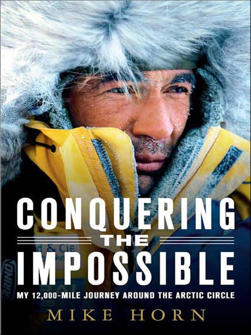 Title details for Conquering the Impossible by Mike Horn - Available